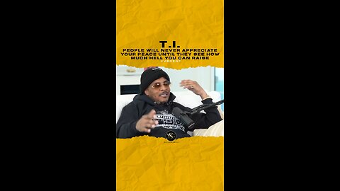 People will never appreciate your peace until they see how much hell you can raise