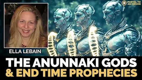End Time Prophecies: The Anunnaki, DNA, and Humanity’s Future | Ella LeBain