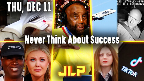 Never Think About Success | JLP Thu 12-11-25