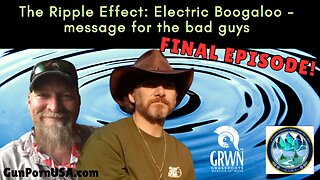 REPEAT Series - The Ripple Effect #25 FINAL: Electric Boogaloo - message for the bad guys