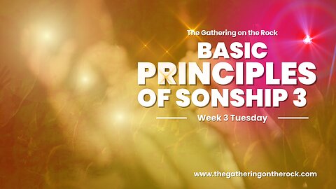 Basic Principles of Sonship Week 3 Tuesday