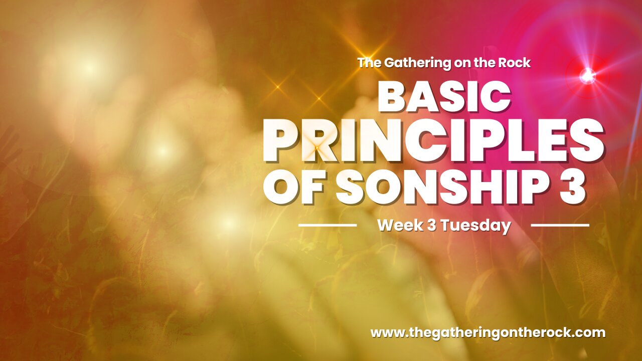 Basic Principles of Sonship Week 3 Tuesday