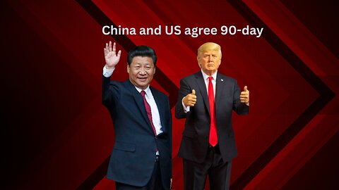 China and US agree 90-day pause to trade war initiated by Donald Trump