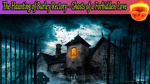 The Haunting of Burley Rectory - Ghosts of a Forbidden Love