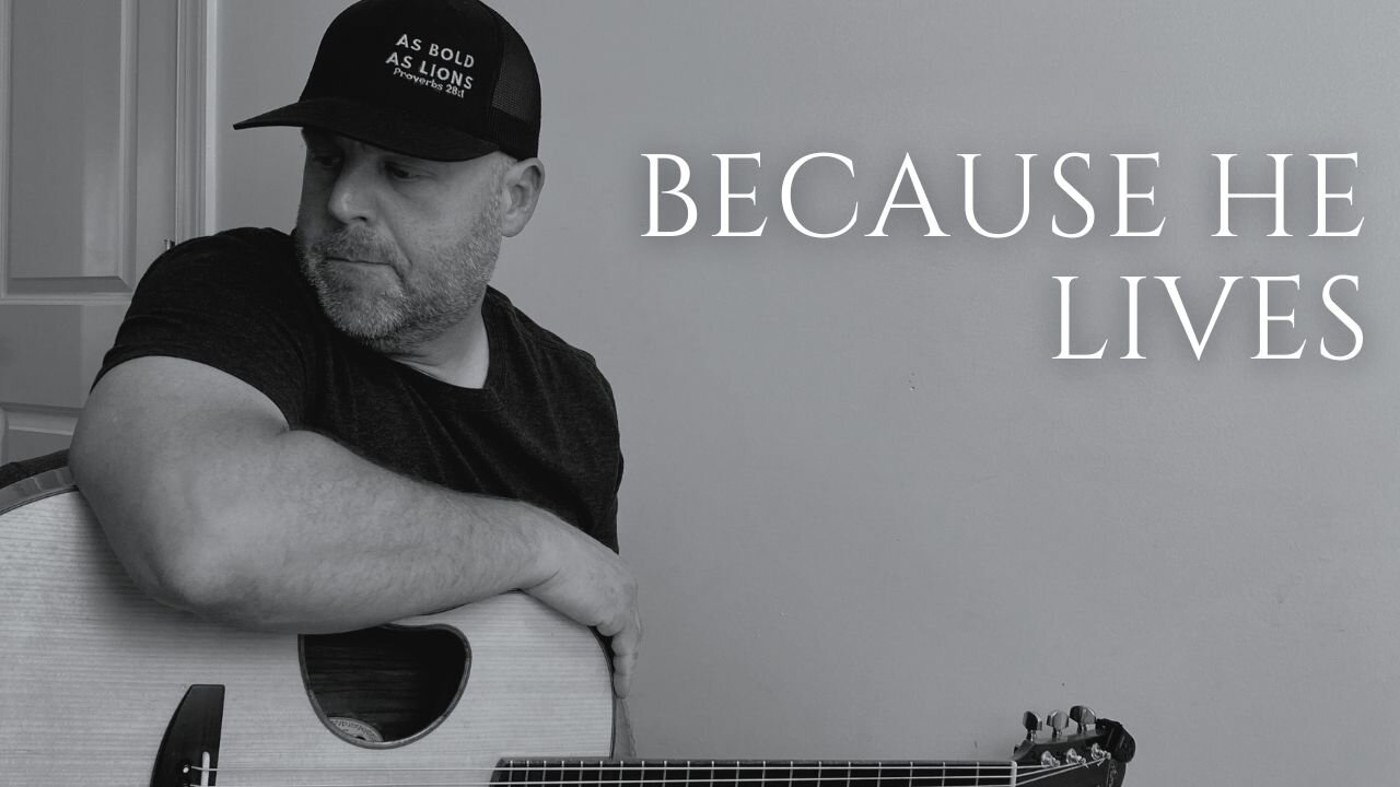 BECAUSE HE LIVES / / Acoustic Cover by Derek Charles Johnson / / Lyric Video