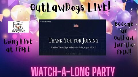 OutLawDogs LIVE! Watch-A-Long Party: Trump sign EO & News Presser