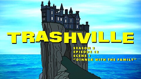 Trashville - [S2E12] - Scene 1: Dinner with the family.