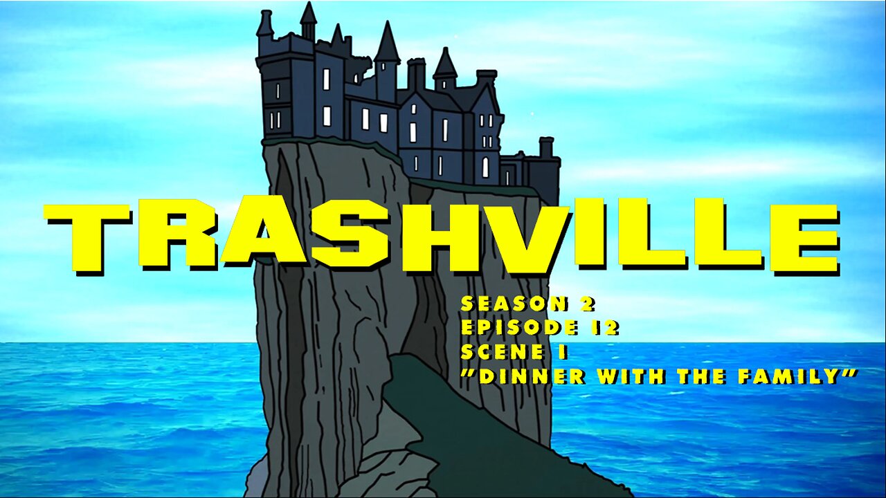Trashville - [S2E12] - Scene 1: Dinner with the family.