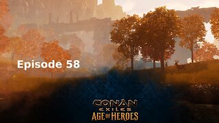 Conan Exiles Ep 58