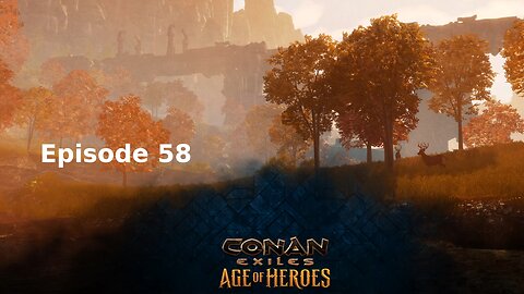 Conan Exiles Ep 58