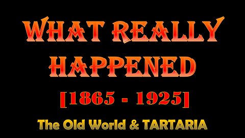 What Really Happened - The Old World & Tartary