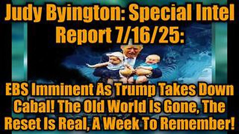 JUDY BYINGTON: SPECIAL INTEL REPORT 7/16/25