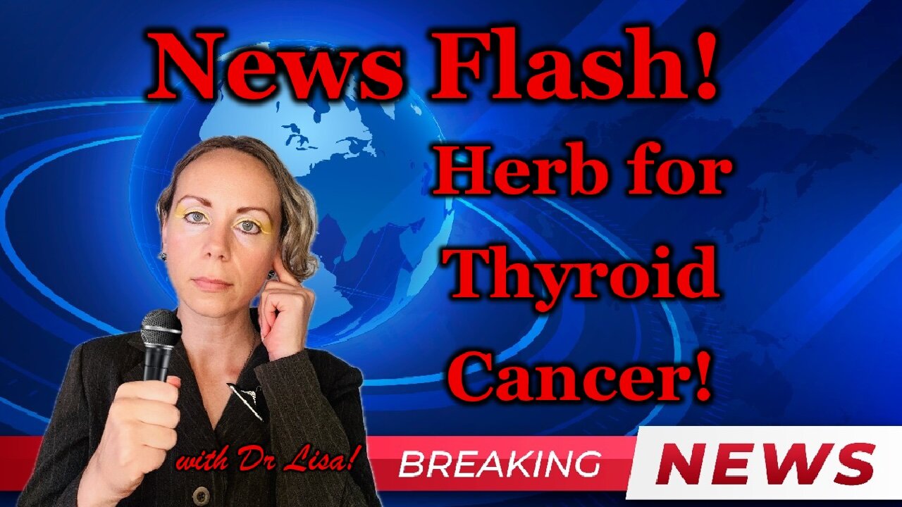 News Flash! Herb for Thyroid Cancer!