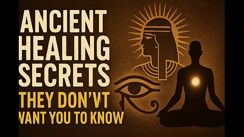 Ancient Healing Secrets They Don’t Want You To Know – Lost Knowledge That Could Change Everything