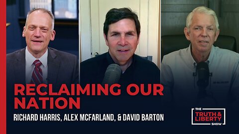 Reclaiming Our Nation with Alex McFarland and David Barton on The Truth & Liberty Show