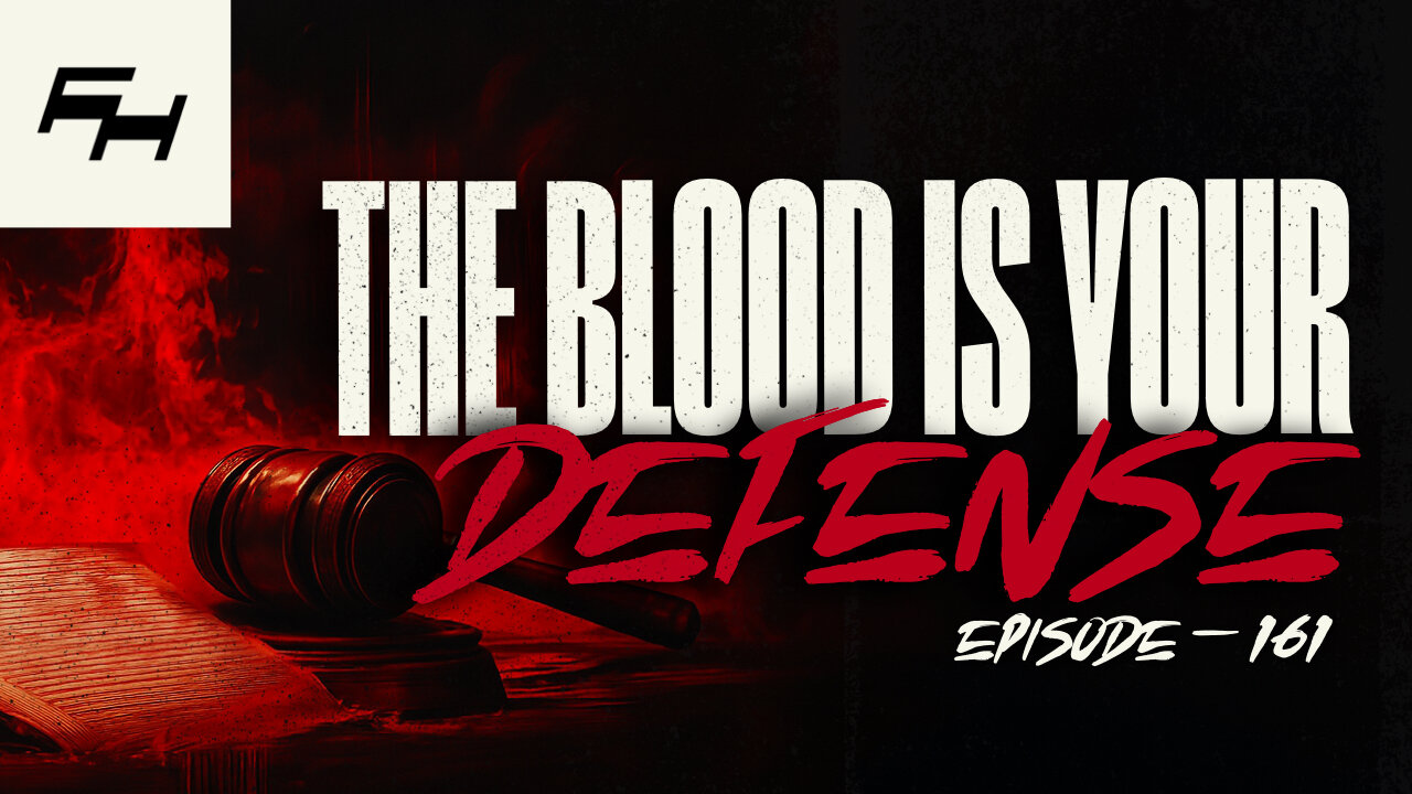 When You Plead the Blood, You’re Taking Satan to Court | TFH EPISODE #161