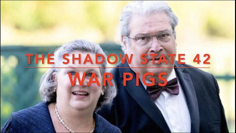 The Shadow State 42: Secret Societies 25: WAR PIGS
