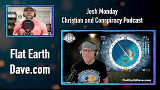 Josh Monday Christian and Conspiracy Podcast w Flat Earth Dave (offset screen) [Mar 14, 2024]