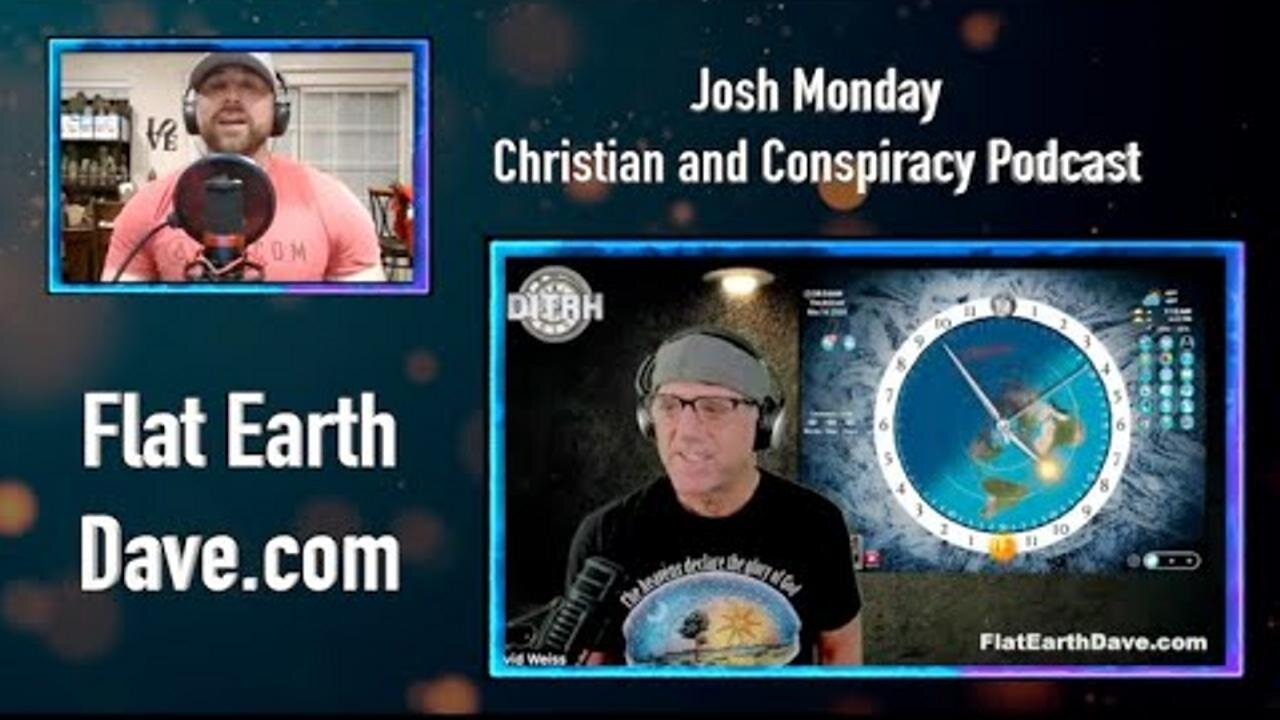 Josh Monday Christian and Conspiracy Podcast w Flat Earth Dave (offset screen) [Mar 14, 2024]