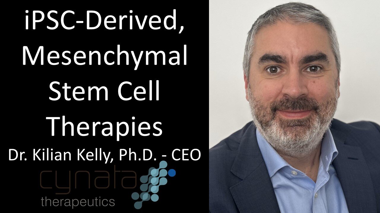 Dr. Kilian Kelly, Ph.D. - CEO, Cynata Therapeutics - iPSC-Derived, Mesenchymal Stem Cell Therapies
