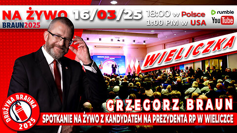 🔴16/03/25 | WIELICZKA | NA ŻYWO | GRZEGORZ BRAUN | SPOTKANIE Z KANDYDATEM NA PREZYDENTA RP