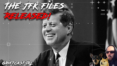 The Unredacted JFK Files Have Been Released, finally a Promise Kept? Griftcast IRL