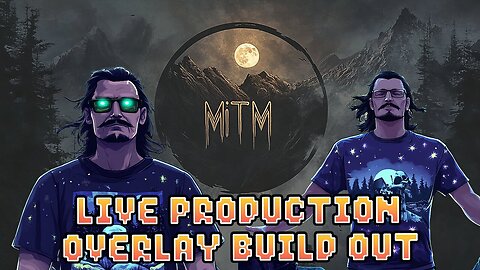 OBS Production Build w/ Midnight | Join as I continue building out the Production for MiTM Episode 4