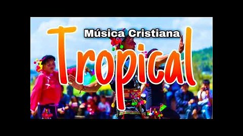 Cumbias Cristianos Alegres, Tropical Musica Cristiana.