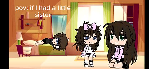 pov if I had a little sister