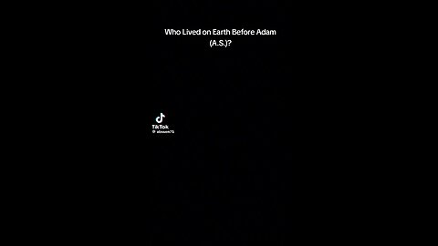 Who was living on Earth before Adam?