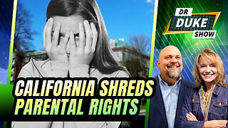 California Moves To Shred Parental Rights | Dr. Duke Show