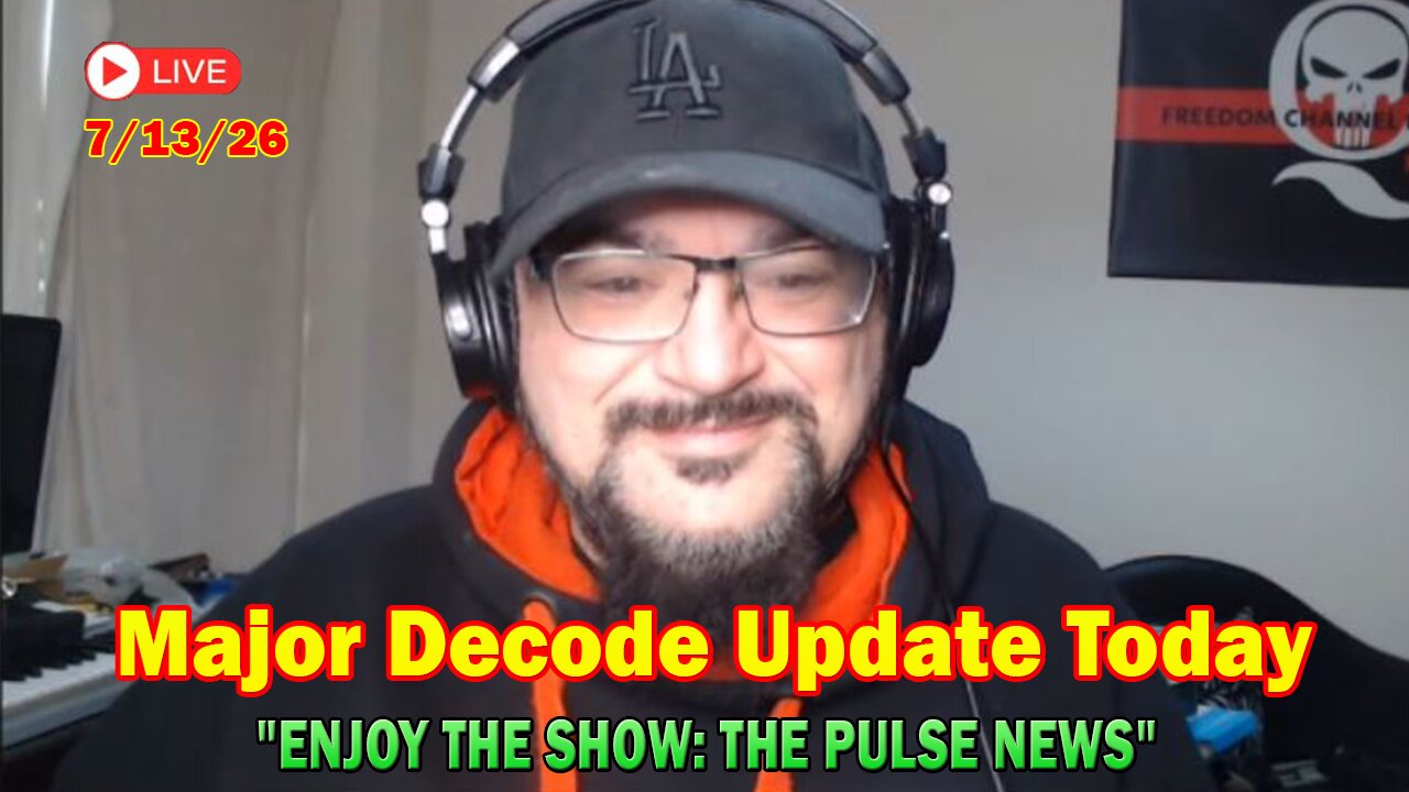 Major Decode Update Today 07.13.26: "ENJOY THE SHOW: THE PULSE NEWS"