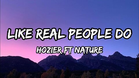 Hozier - Like Real People Do (feat. NATURE) lyrics