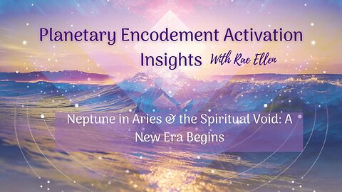 Neptune in Aries & the Spiritual Void: A New Era Begins