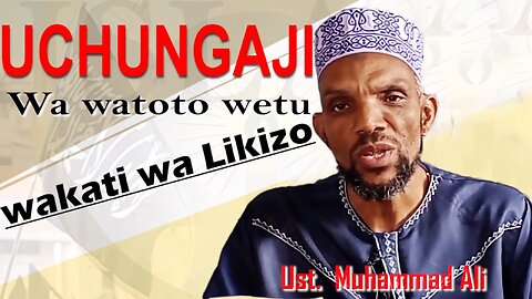 Uchungaji wa Watoto Wakati wa Likizo :: Ust. Muhammad Ali