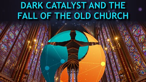 Dark Catalyst and the Fall of the Old Church