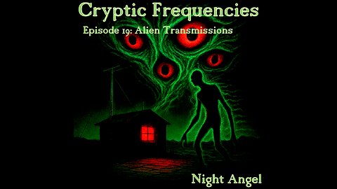 "The Alien Transmission" - Cryptic Frequencies Episode 19: Horror Radio Drama