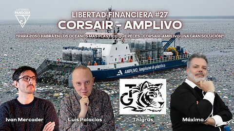 Libertad financiera #27 | CORSAIR - AMPLIVO, Una próspera solución medioambiental