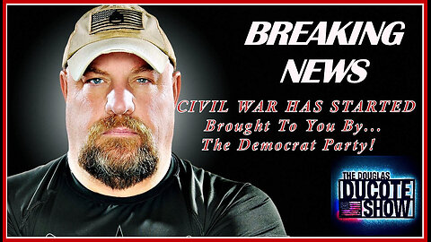 BREAKING NEWS: Civil War 2.0 Has Started, Brought To You By The Democrat Party!