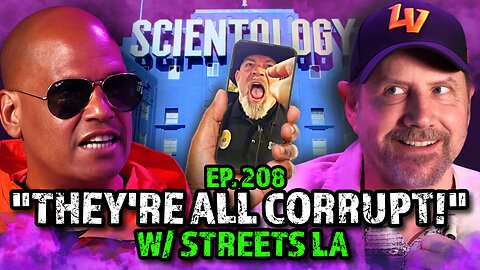 Shutting Down Scientology and Confronting Corruption w/ StreetsLA | Ep 208 HTBITY