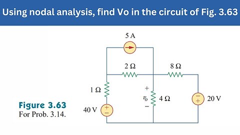 Prob 3.14 | Using nodal analysis, find Vo in the circuit of Fig. 3.63 | FEC 4th Edition
