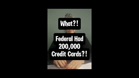 Federal Had 200,000 Credit Cards? 🤯