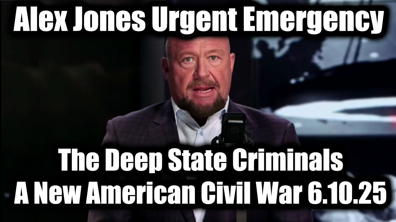 Alex Jones Urgent Emergency 6.10.25 - The Deep State Criminals, A New American Civil War