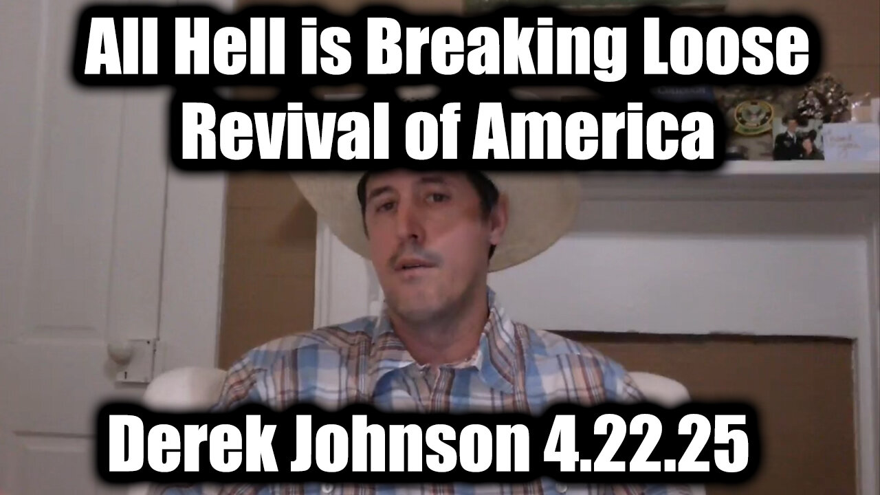Derek Johnson "All Hell is Breaking Loose" 4.22.25 - Revival of America