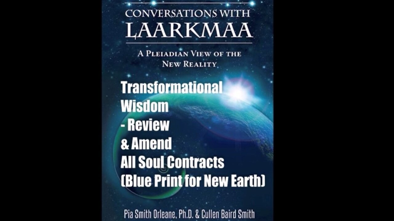 Pleiadian Transformational Wisdom - Review & Amend All Soul Contracts Laarkmaa, Pia & Cullen