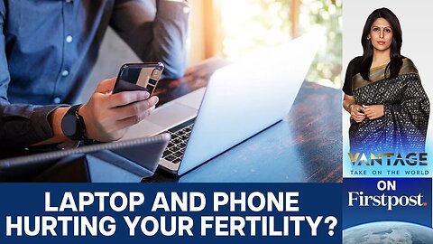 Are Your Gadgets Silently Affecting Your Fertility? | Vantage with Palki Sharma | N18G