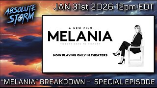 Absolute Storm Special Episode: "Melania" Documentary Breakdown 1/31/26 12pm EDT