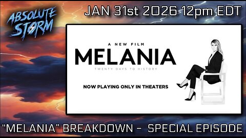 Absolute Storm Special Episode: "Melania" Documentary Breakdown 1/31/26 12pm EDT