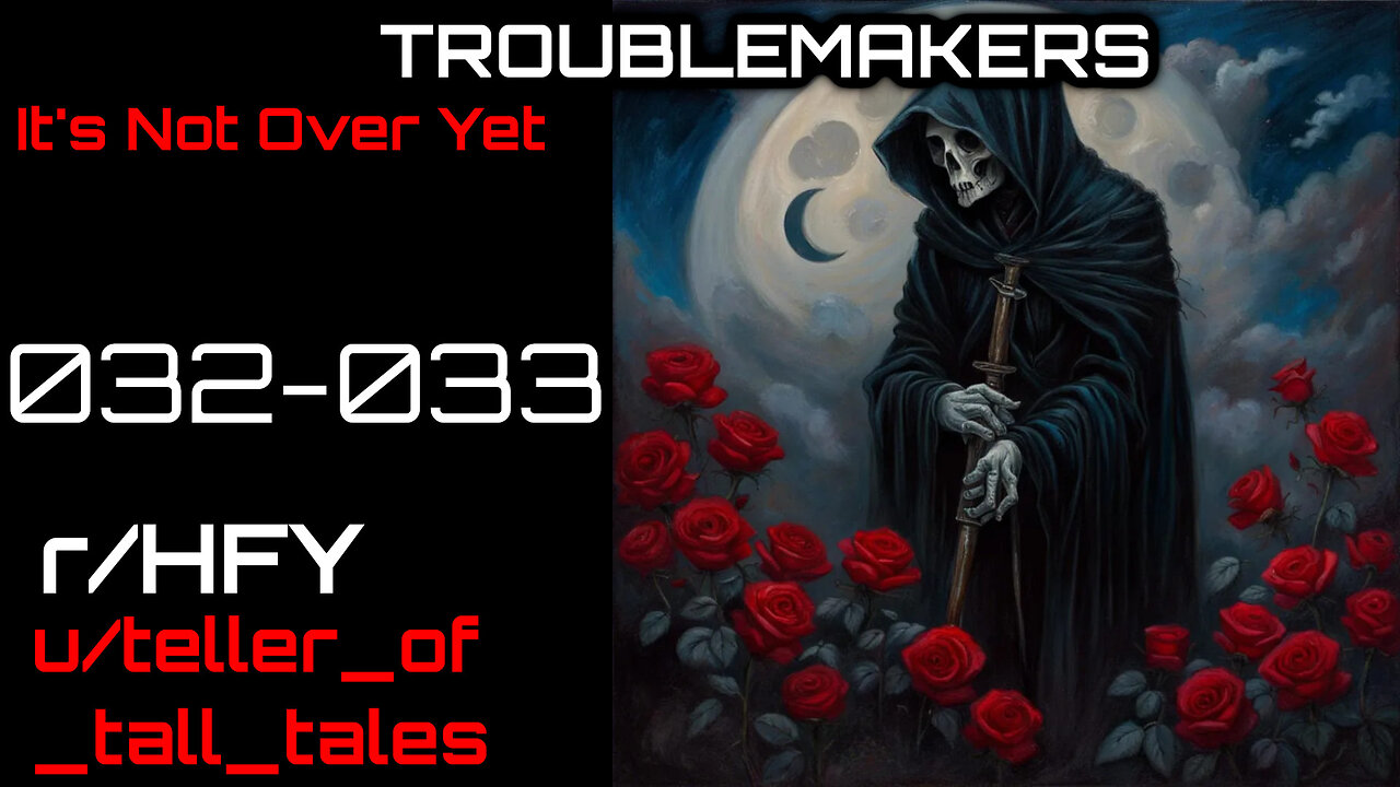 Troublemakers 032-033: It's Not Over Yet (r/HFY Narration) by teller_of_tall_tales