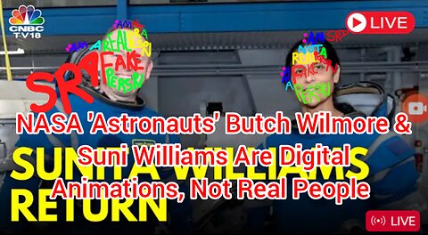 NASA Astronauts Butch Wilmore & Suni Williams Are Digital Animations Not Real People